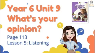 【Year 6 Academy Stars】Unit 9 | What's Your Opinion? | Lesson 5 | Listening | Page 113