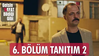 Gelsin Hayat Bildiği Gibi – 6.Bölüm Tanıtım 2