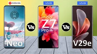 Motorola Edge 40 Neo Vs iQOO Z7 Pro Vs Vivo V29e - Full Comparison