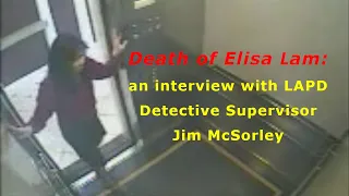 Death of Elisa Lam: an interview with LAPD Detective Supervisor Jim McSorley