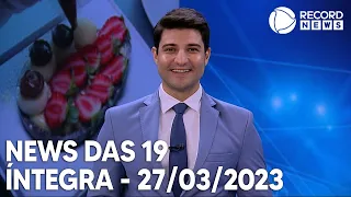 News 19 Horas - 27/03/2023