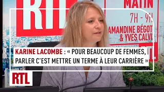 Karine Lacombe : "Pour beaucoup de femmes, parler c'est mettre un terme à leur carrière"