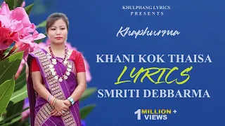 Khani Kok Thaisa- The Most Intense love Lyrics | Smriti Debbarma | Khaphurma | Old Kokborok Song