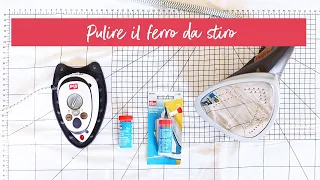 Come pulire il ferro da stiro - TUTORIAL CUCITO MAI Più SENZA