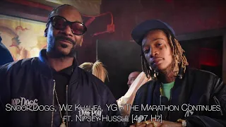 Snoop Dogg, Wiz Khalifa, YG - The Marathon Continues ft. Nipsey Hussle [417 Hz]