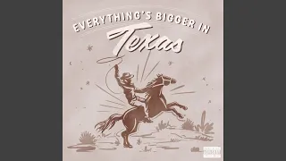 Everything's Bigger In Texas