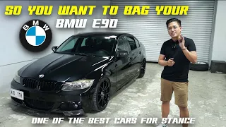 SO YOU WANT TO BAG YOUR - BMW E90