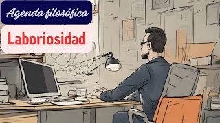 Agenda filosófica: Laboriosidad