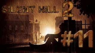 Прохождение Silent Hill 2 - Часть 11: Жду тебя