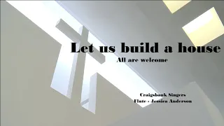 Let Us Build a House - All are welcome