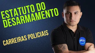 Estatuto do Desarmamento - Polícia Penal do Ceará e  Polícia Militar do Ceará.