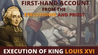 Executioner and Priest Recount the Execution of Louis XVI | Eyewitness Account