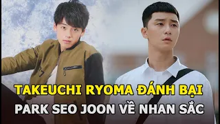 Takeuchi Ryoma - Nam chính Itaewon Class bản Nhật đánh bại Park Seo Joon về nhan sắc?