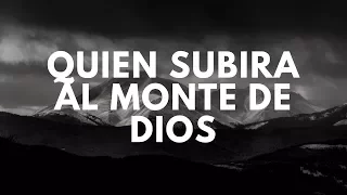 Quien Subira al Monte de Dios | Parte II