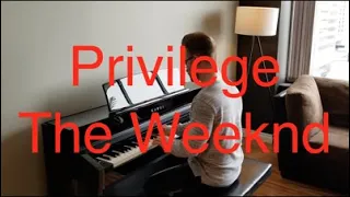 Privilege - The Weeknd (Piano Cover)