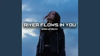 River Flows In You (Sped Up) (Remix)