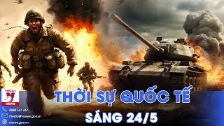 Thời sự Quốc tế sáng 24/5. Klescheevka thất thủ, Ukraine rút quân; Nga hạ 5 xe tăng Đức - VNews