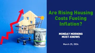 Are Rising Housing Costs Fueling Inflation? - MMMK 032524