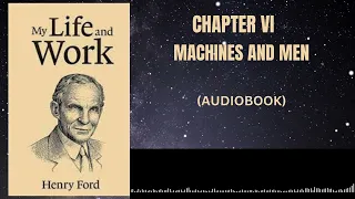 Henry Ford - My Life And Work | Chapter 6: MACHINES AND MEN (Audiobook)