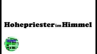 Jesus Christus ist Hohepriester im Himmel - Der Brief an die Hebräer Kapitel 8