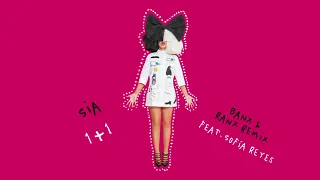 Sia - 1+1 (feat. Sofía Reyes) [Banx & Ranx Remix]