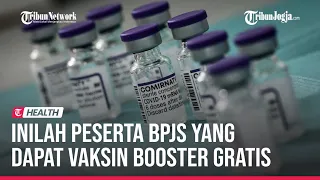 INILAH PESERTA BPJS YANG DAPAT VAKSIN BOOSTER GRATIS