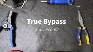 True Bypass in 30 Seconds