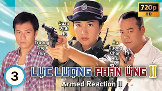 TVB Lực Lượng Phản Ứng II tập 3/32 | tiếng Việt | Âu Dương Chấn Hoa, Quan Vịnh Hà | TVB 2000