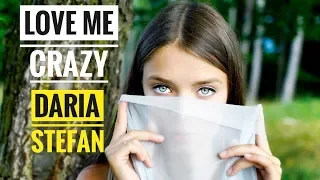 Daria Stefan - Love Me Crazy ( Official Video ) 4K