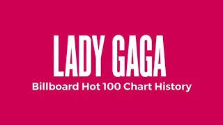 Lady Gaga - Billboard Hot 100 Chart History