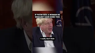 If #Putin was a woman - Boris Johnson