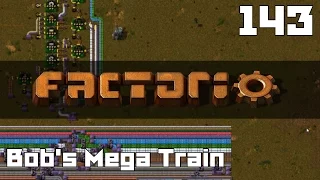 Let's Play Factorio Bob's Mega Train Part 143