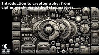 Introduction to cryptography: from cipher machines to digital signatures