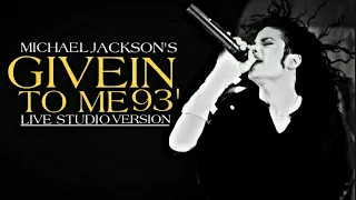 GIVE IN TO ME: Dangerous World Tour 93' - Live Studio Version | FANMADE.