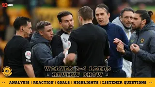 Wolves 2-4 Leeds Review Show! Six goals, Two red cards, and some questionable officiating!