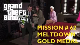 GTA 5 Mission # 62 Meltdown – Gold Medal Walkthrough