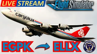 🔵✈️ MSFS2020 LIVE! CARGOLUX 747-8F PRESTWICK TO LUXEMBOURG! ✈️