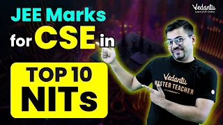 CSE CUT Off Details🔥Top 10 NIT CSE Required Marks | JEE 2024 | Harsh Sir @VedantuClass1112