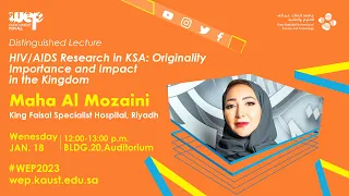 WEP 2023 Distinguished Lecture | Maha AlMozaini: HIV/AIDS Research: Originality, Importance & Impact