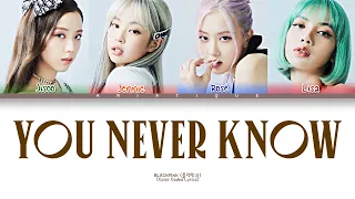 BLACKPINK (블랙핑크) YOU NEVER KNOW Lyrics (Color Coded Lyrics Eng/Rom/Han)