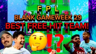 FPL BLANK GAMEWEEK 29 BEST FREE-HIT TEAM | TOP 133K