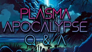 Q & A - The Plasma Apocalypse