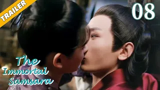 Trailer▶EP08-Cute girl directly pounces on Cheng Yi and kisses him.| My Immortal Samsara