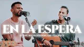 En La Espera | Living Room Session | Grupo Grace