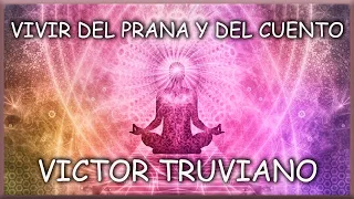 🔴 VIVIENDO DEL PRANA Y DEL CUENTO // VICTOR TRUVIANO⚡