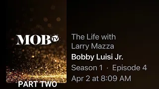 MOBtv..."THE LIFE" WITH LARRY MAZZA...PART TWO