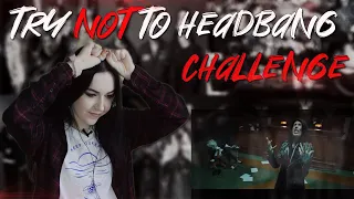 TRY NOT TO HEADBANG (Special for me edition)