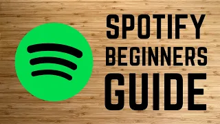 Spotify — Complete Beginners Guide