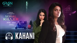Serial Killer OST | Kahani | Saba Qamar | Zeb Bangash | Saad Sultan | Faiza Gillani | Green TV
