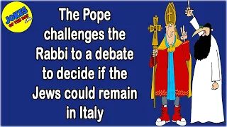 Funny Joke: The Pope challenges the Rabbi to a debate to decide if the Jews could remain in Italy